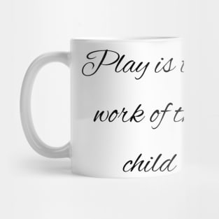 Play is the work of the child - Montessori Mug